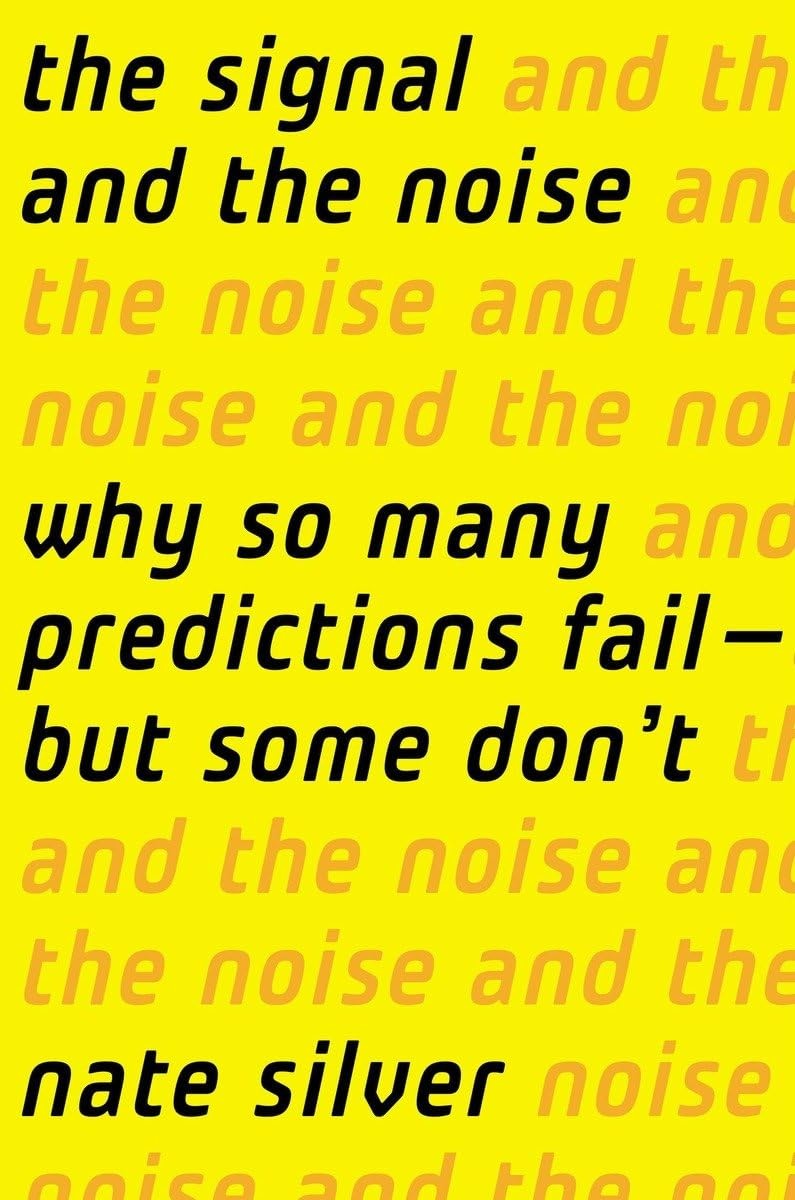 The Signal and the Noise: Why So Many Predictions Fail-But Some Don’t – hard…