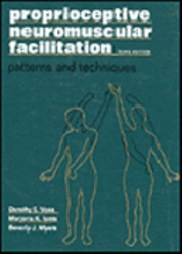 Proprioceptive Neuromuscular Facilitation : Patterns and Techniques by Kathleen
