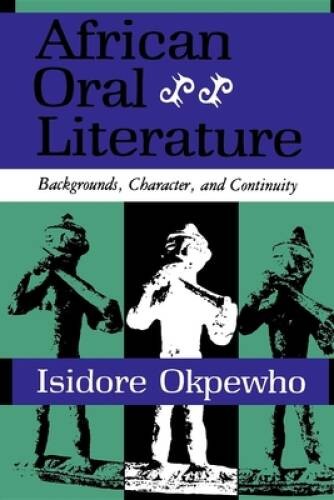 African Oral Literature: Backgrounds, Character, and Continuity – GOOD
