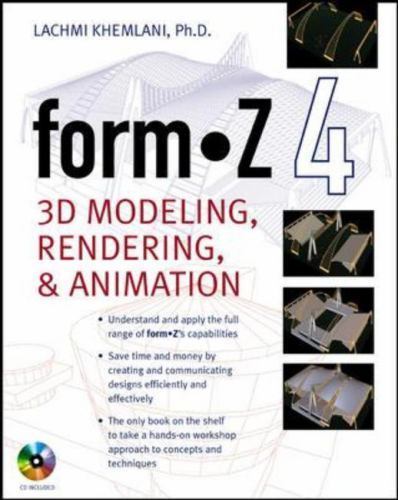 formZ 4.0: 3D Modeling, Rendering, and Animation by Lachmi Khemlani