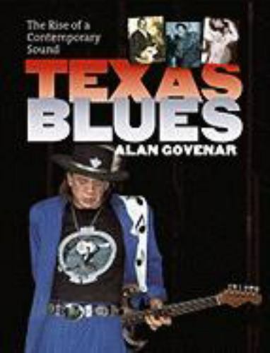 Texas Blues : The Rise of a Contemporary Sound, Hardcover by Govenar, Alan, B…