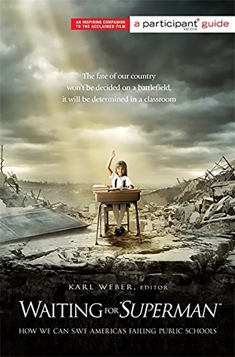 Waiting for „SUPERMAN“: How We Can Save America’s Failing Public Schools (Parti