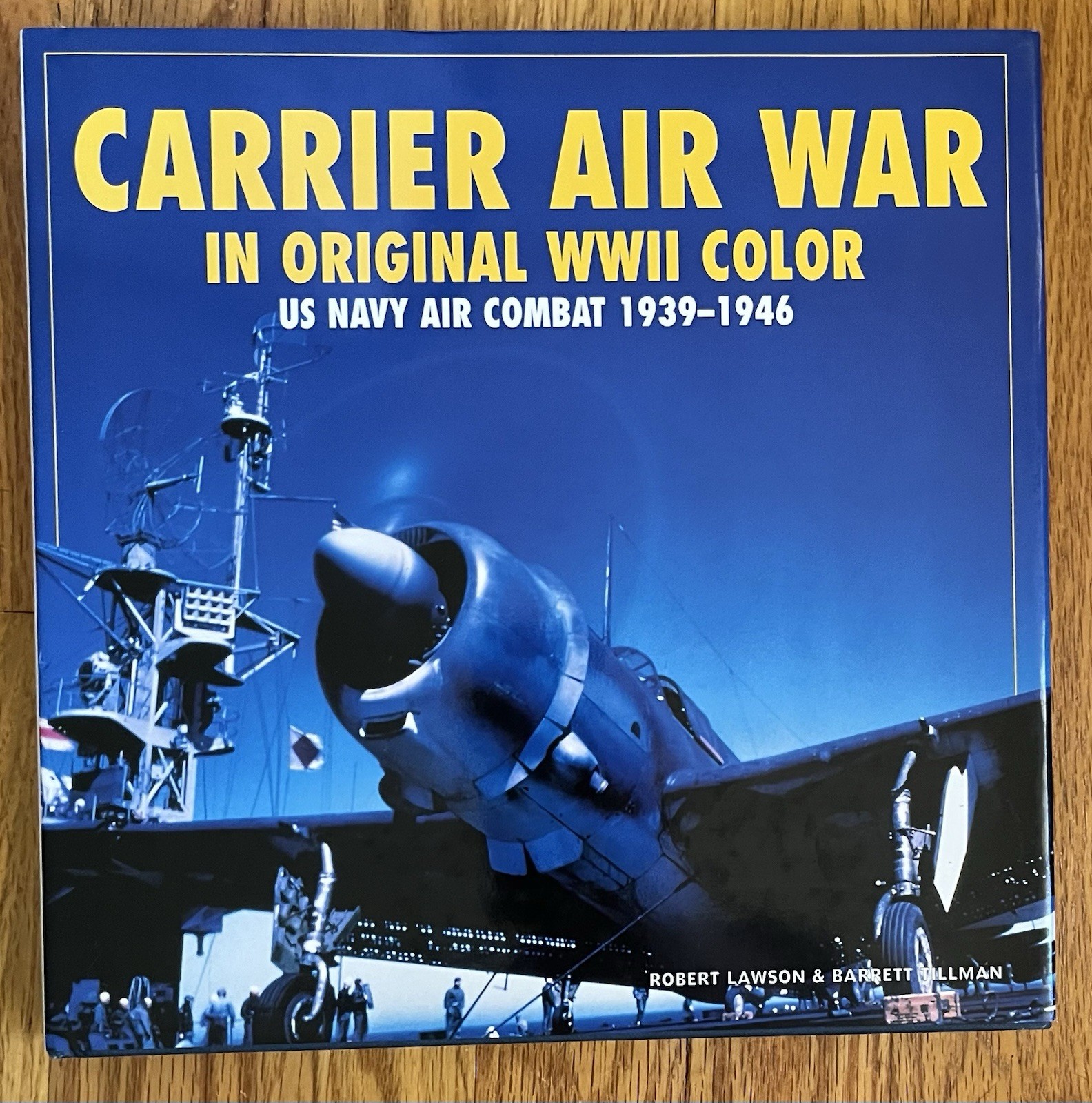 Carrier Air War in Original WWII Color: US Navy Air Combat 1939-1946 – Hardback