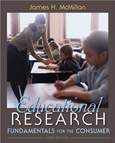 EDUCATIONAL RESEARCH: FUNDAMENTALS FOR THE CONSUMER (6TH By James H. Mcmillan