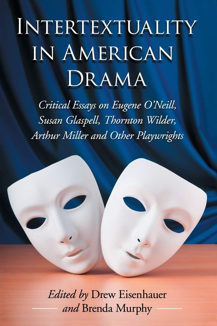 Intertextuality in American Drama: Critical Essays on Eugene O’Neill, Susan …