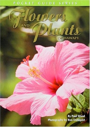 NEW!! Flowers and Plants of Hawaii: Pocket Guide by Paul Wood – Color Photos