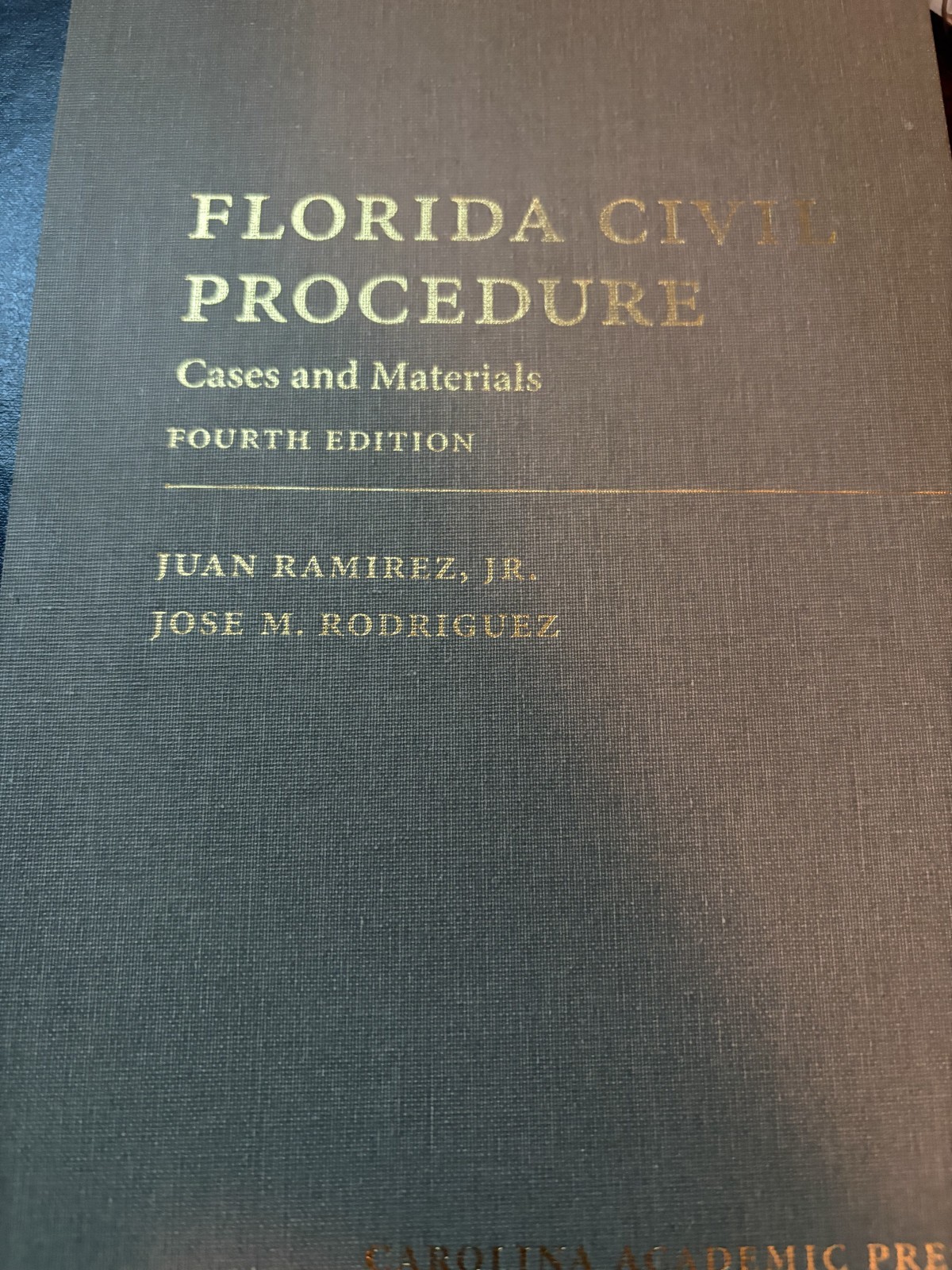 Florida Civil Procedure : Cases and Materials by Jose Rodriguez and Juan Ramirez
