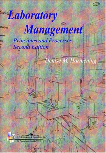 LABORATORY MANAGEMENT: PRINCIPLES AND PROCESSES By Denise M. Harmening EXCELLENT