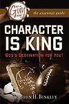 It’s A Guy Thing: Character is King, God’s Destination For You