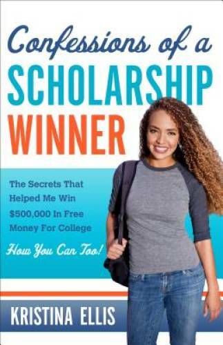 Confessions of a Scholarship Winner: The Secrets That Helped Me Win – VERY GOOD