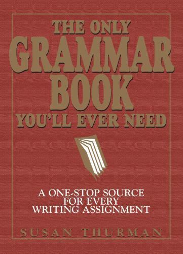 The Only Grammar Book You’ll Eve… 9781580628556 by Thurman, Susan, Shea, Larry