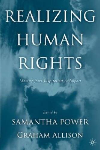 Realizing Human Rights: Moving from Inspiration to Impact By NA, NA – VERY GOOD
