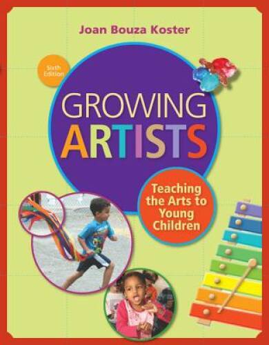 Growing Artists: Teaching the Arts to Young Children – Paperback – GOOD