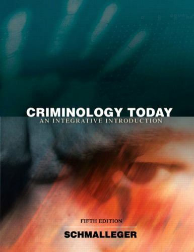 Criminology Today: An Integrative Introduction by Frank Schmalleger