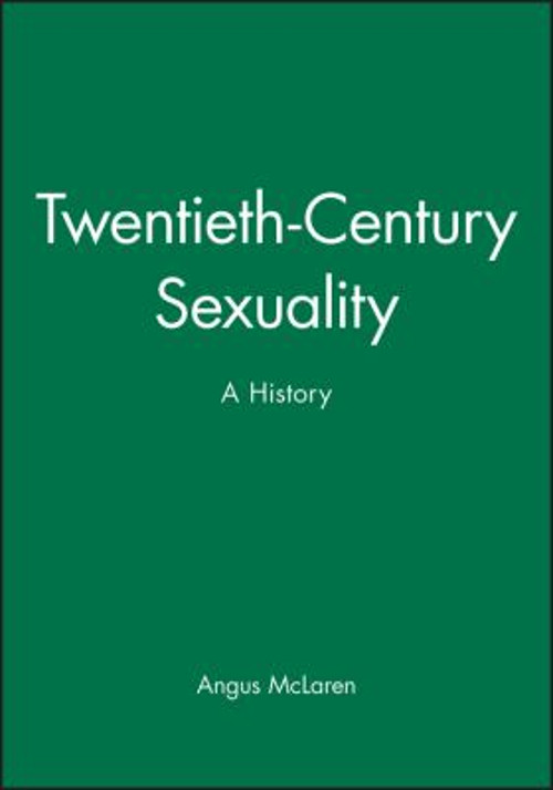 Twentieth-Century Sexuality : A History Paperback Angus McLaren
