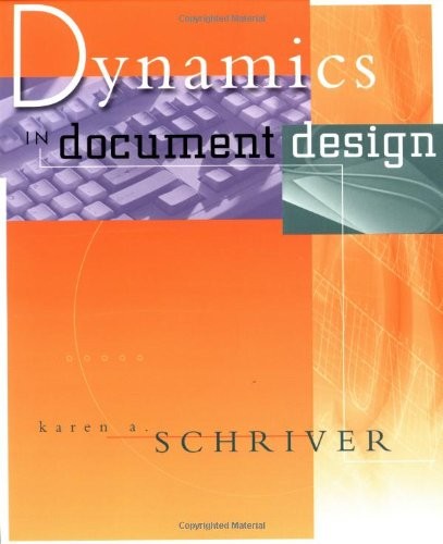 DYNAMICS IN DOCUMENT DESIGN: CREATING TEXT FOR READERS By Karen A. Schriver NEW