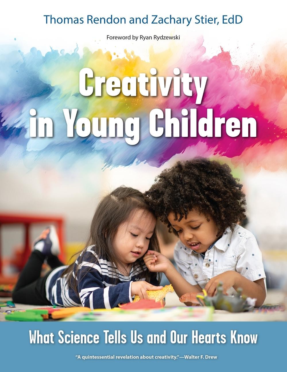 Creativity in Young Children: What Science Tells Us and Our Hearts Know by Tom R