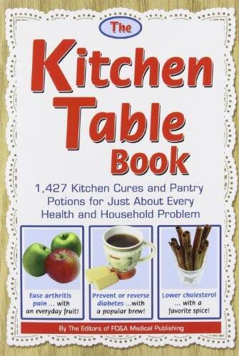 The Kitchen Table Book: 1,427 Kitchen Cures and Pantry Potions for – ACCEPTABLE