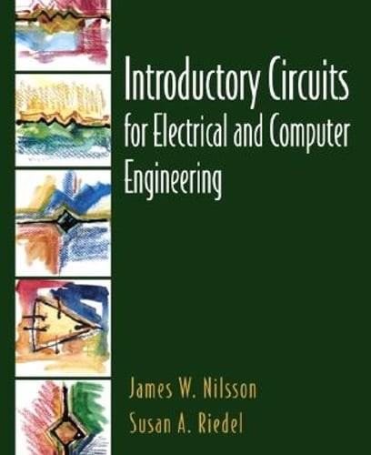 Introductory Circuits for Electrical and Computer Engineering by James W Nilsson
