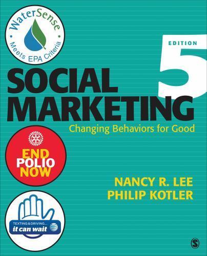 Social Marketing: Changing Behaviors for Good by Lee, Nancy R.; Kotler, Philip