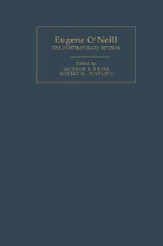 Eugene O’Neill: The Contemporary Reviews