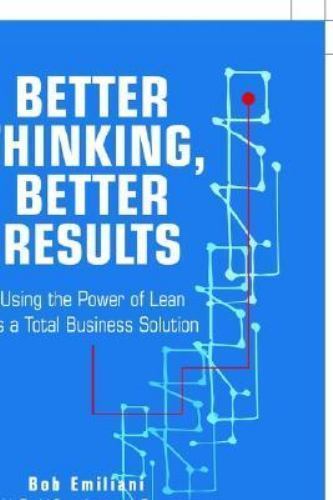 Better Thinking, Better Results: Using the Power of Lean as a Total Business…