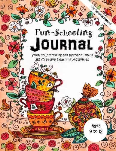 AGES 9 TO 12 – FUN-SCHOOLING JOURNAL – FOR CHRISTIAN By Sarah Janisse NEW