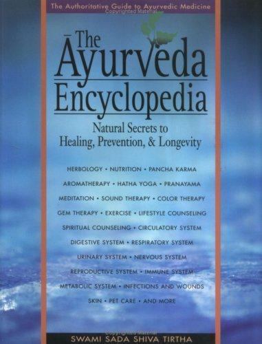 The Ayurveda Encyclopedia: Natural Secrets to Healing, Prevention & Longevity T