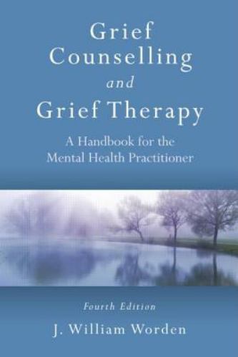 Grief Counselling and Grief Therapy : A Handbook for the Mental Health Practi…