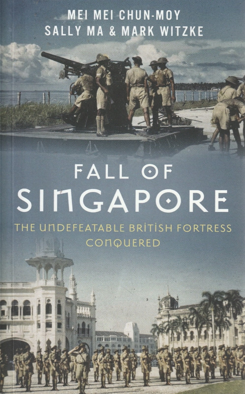 FALL OF SINGAPORE: THE UNDEFEATABLE BRITISH FORTRESS CONQUERED