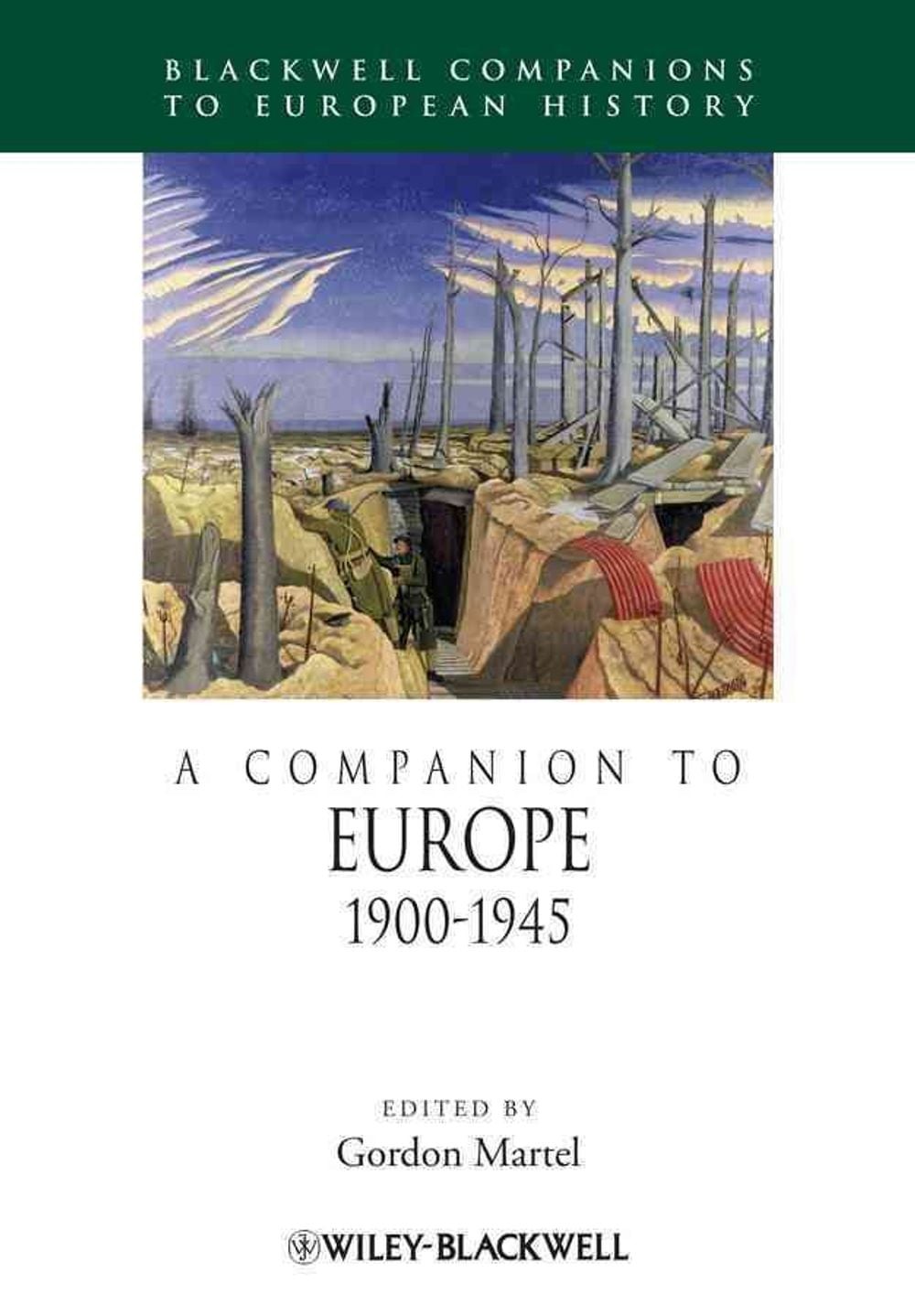 A Companion to Europe, 1900 – 1945: An Evidence-Based Approach by Gordon Martel