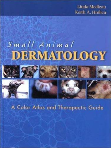 Small Animal Dermatology: A Color Atlas and Therapeutic Guide Linda Medleau, Ke