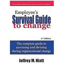 Employee’s Survival Guide to Change: The c- 9781930885622, paperback, Hiatt, new