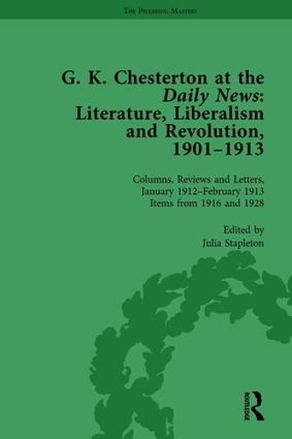 G K Chesterton at the Daily News, Part II, vol 8: Literature, Liberalism and Rev