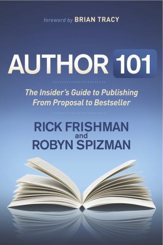 Author 101: The Insider’s Guide to Publishing From Proposal to Bestseller by